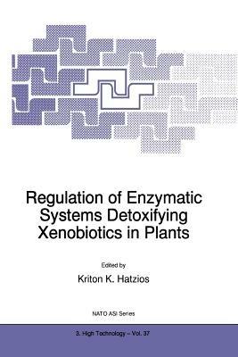 Regulation of Enzymatic Systems Detoxifying Xenobiotics in Plants - cover
