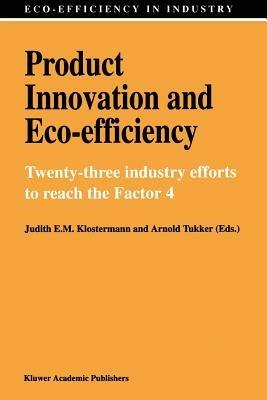 Product Innovation and Eco-Efficiency: Twenty-Two Industry Efforts to Reach the Factor 4 - cover