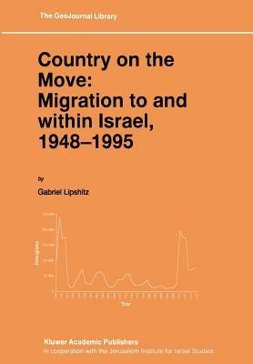 Country on the Move: Migration to and within Israel, 1948–1995 - Gabriel Lipshitz - cover