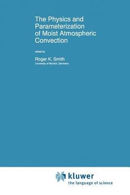 The Physics and Parameterization of Moist Atmospheric Convection - cover