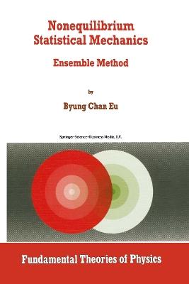 Nonequilibrium Statistical Mechanics: Ensemble Method - Byung Chan Eu - cover