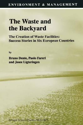 The Waste and the Backyard: The Creation of Waste Facilities: Success Stories in Six European Countries - cover