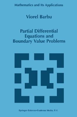 Partial Differential Equations and Boundary Value Problems - Viorel Barbu - cover