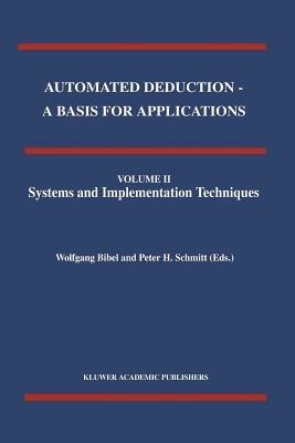 Automated Deduction - A Basis for Applications Volume I Foundations - Calculi and Methods Volume II Systems and Implementation Techniques Volume III Applications - cover