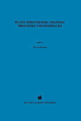 Plant-induced soil changes: Processes and feedbacks - cover