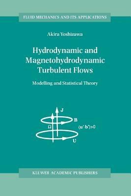 Hydrodynamic and Magnetohydrodynamic Turbulent Flows: Modelling and Statistical Theory - A. Yoshizawa - cover