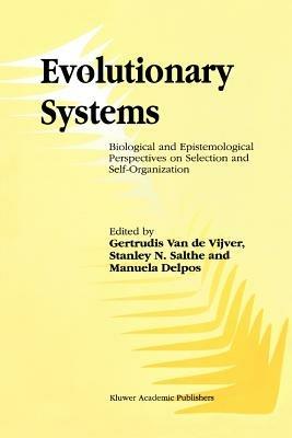 Evolutionary Systems: Biological and Epistemological Perspectives on Selection and Self-Organization - cover