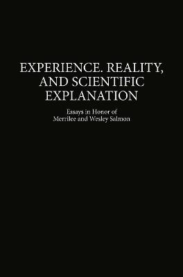 Experience, Reality, and Scientific Explanation: Workshop in Honour of Merrilee and Wesley Salmon - cover