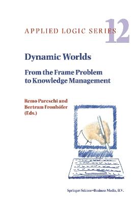 Dynamic Worlds: From the Frame Problem to Knowledge Management - cover