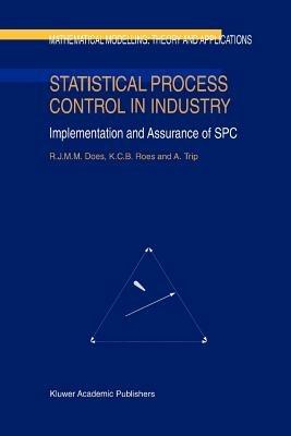 Statistical Process Control in Industry: Implementation and Assurance of SPC - R.J. Does,C.B. Roes,A. Trip - cover