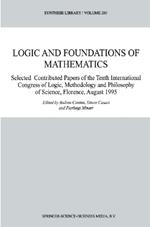 Logic and Foundations of Mathematics: Selected Contributed Papers of the Tenth International Congress of Logic, Methodology and Philosophy of Science, Florence, August 1995
