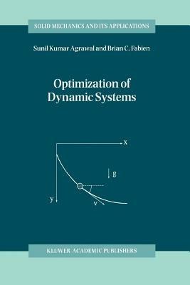 Optimization of Dynamic Systems - S. K. Agrawal,B.C. Fabien - cover