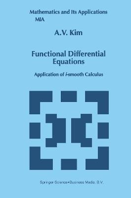 Functional Differential Equations: Application of i-smooth calculus - A.V. Kim - cover