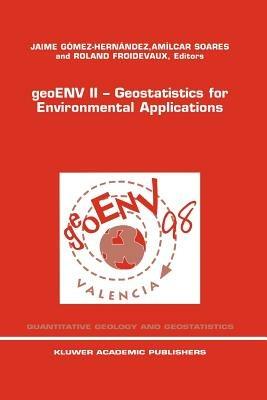 geoENV II — Geostatistics for Environmental Applications: Proceedings of the Second European Conference on Geostatistics for Environmental Applications held in Valencia, Spain, November 18–20, 1998 - cover