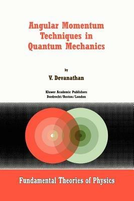 Angular Momentum Techniques in Quantum Mechanics - V. Devanathan - cover