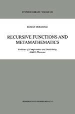 Recursive Functions and Metamathematics: Problems of Completeness and Decidability, Gödel’s Theorems
