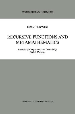 Recursive Functions and Metamathematics: Problems of Completeness and Decidability, Gödel’s Theorems - Roman Murawski - cover