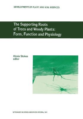 The Supporting Roots of Trees and Woody Plants: Form, Function and Physiology - cover