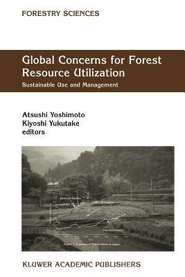Global Concerns for Forest Resource Utilization: Sustainable Use and Management - cover