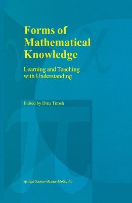 Forms of Mathematical Knowledge: Learning and Teaching with Understanding - cover