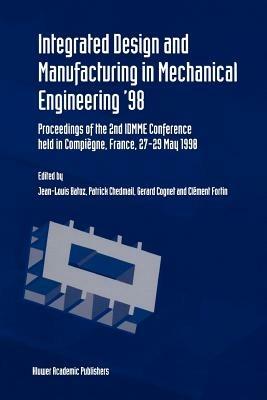 Integrated Design and Manufacturing in Mechanical Engineering ’98: Proceedings of the 2nd IDMME Conference held in Compiègne, France, 27–29 May 1988 - cover
