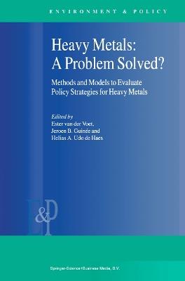 Heavy Metals: A Problem Solved?: Methods and Models to Evaluate Policy Strategies for Heavy Metals - cover