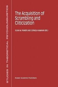 The Acquisition of Scrambling and Cliticization - cover
