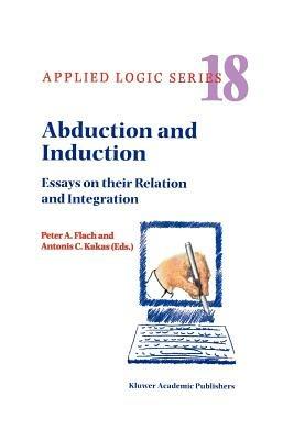Abduction and Induction: Essays on their Relation and Integration - cover
