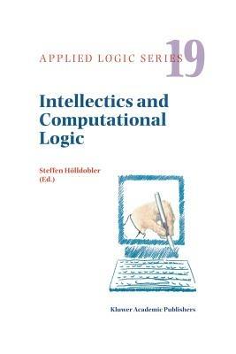 Intellectics and Computational Logic: Papers in Honor of Wolfgang Bibel - cover