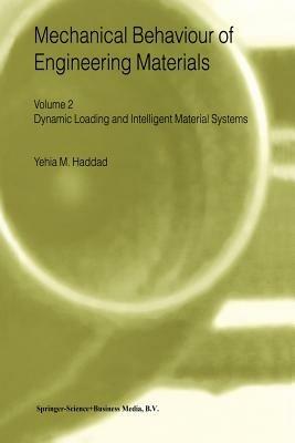 Mechanical Behaviour of Engineering Materials: Volume 2: Dynamic Loading and Intelligent Material Systems - Y.M. Haddad - cover