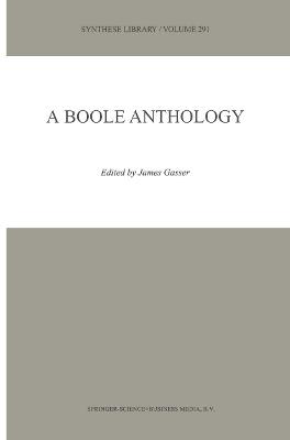 A Boole Anthology: Recent and Classical Studies in the Logic of George Boole - cover