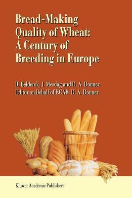 Bread-making quality of wheat: A century of breeding in Europe - Bob Belderok,Hans Mesdag,Dingena A. Donner - cover