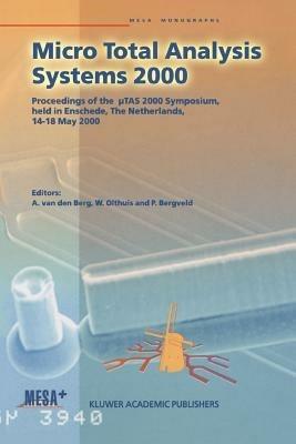 Micro Total Analysis Systems 2000: Proceedings of the µTAS 2000 Symposium, held in Enschede, The Netherlands, 14–18 May 2000 - cover