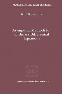 Asymptotic Methods for Ordinary Differential Equations - R.P. Kuzmina - cover
