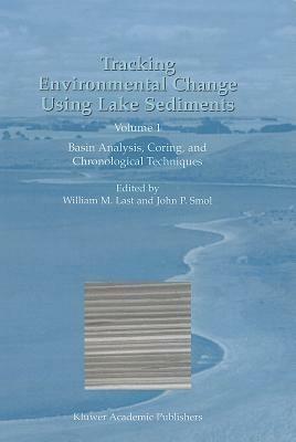 Tracking Environmental Change Using Lake Sediments: Volume 1: Basin Analysis, Coring, and Chronological Techniques - cover