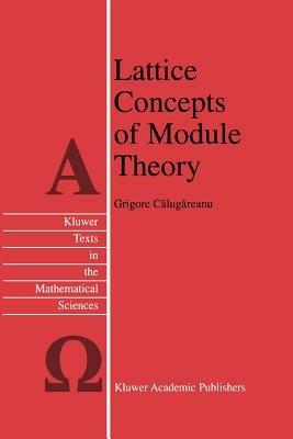 Lattice Concepts of Module Theory - Grigore Calugareanu - cover