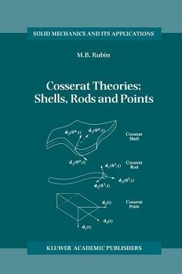Cosserat Theories: Shells, Rods and Points - M.B. Rubin - cover