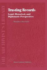 Trusting Records: Legal, Historical and Diplomatic Perspectives