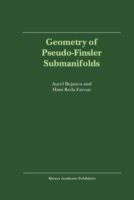 Geometry of Pseudo-Finsler Submanifolds - Aurel Bejancu,Hani Reda Farran - cover