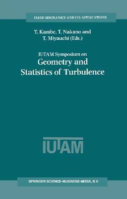 IUTAM Symposium on Geometry and Statistics of Turbulence: Proceedings of the IUTAM Symposium held at the Shonan International Village Center, Hayama (Kanagawa-ken), Japan, November 1–5, 1999 - cover