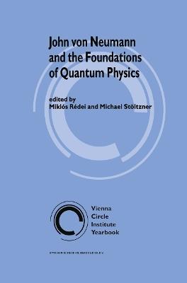 John von Neumann and the Foundations of Quantum Physics - cover