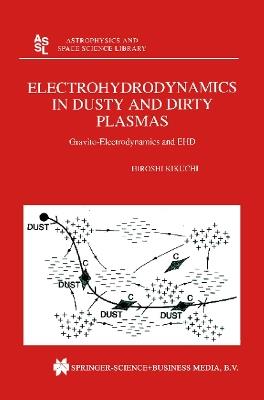 Electrohydrodynamics in Dusty and Dirty Plasmas: Gravito-Electrodynamics and EHD - H. Kikuchi - cover