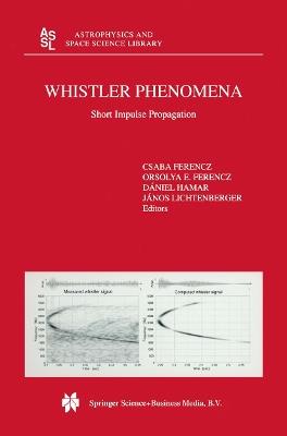 Whistler Phenomena: Short Impulse Propagation - C. Ferencz,O. Ferencz,D. Hamar - cover