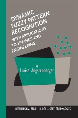 Dynamic Fuzzy Pattern Recognition with Applications to Finance and Engineering - Larisa Angstenberger - cover