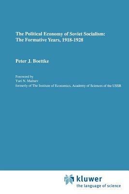 The Political Economy of Soviet Socialism: the Formative Years, 1918-1928 - Peter J. Boettke - cover