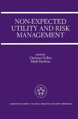 Non-Expected Utility and Risk Management: A Special Issue of the Geneva Papers on Risk and Insurance Theory - cover