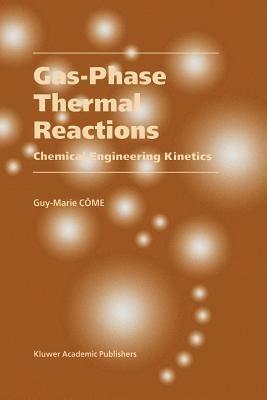 Gas-Phase Thermal Reactions: Chemical Engineering Kinetics - Guy-Marie Côme - cover