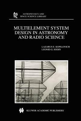 Multielement System Design in Astronomy and Radio Science - L.E. Kopilovich,L.G. Sodin - cover