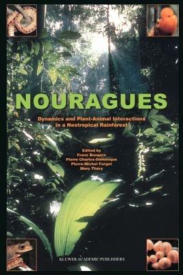 Nouragues: Dynamics and Plant-Animal Interactions in a Neotropical Rainforest - cover