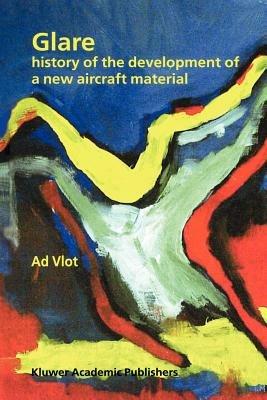 Glare: History of the Development of a New Aircraft Material - Ad Vlot - cover